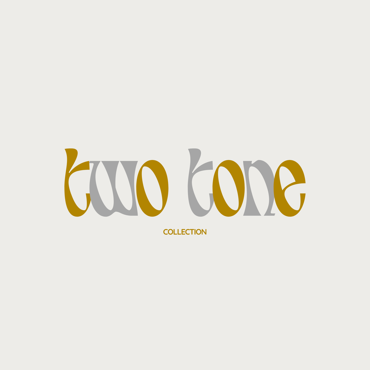 TWO TONE COLLECTION